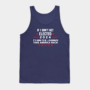 If I Don't Get Elected It's Going To Be A Bloodbath Tank Top